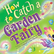 How to Catch a Garden Fairy children's book cover with colorful fairy illustration