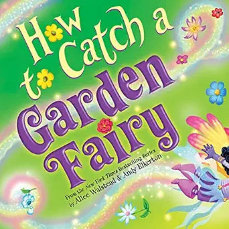 How to Catch a Garden Fairy children's book cover with colorful fairy illustration