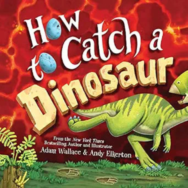 How to Catch a Dinosaur children's book cover by Adam Wallace and Andy Elkerton