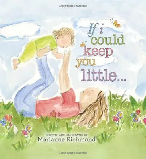 If I Could Keep You Little children's book cover by Marianne Richmond with watercolor illustration