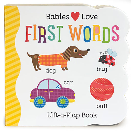 Babies Love First Words Lift-a-Flap board book featuring dog, bug, car, and ball illustrations