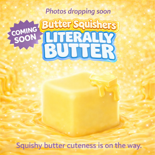 Butter Squishers Literally Butter squishy toy promotional image with coming soon text