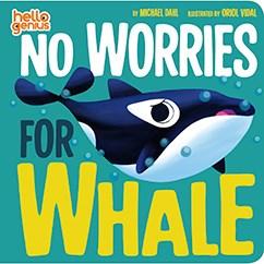 Hello Genius No Worries for Whale children's book cover with cartoon whale illustration