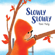Book cover of 'Slowly Slowly' by Toni Yuly with a child in an orange coat climbing a tree.